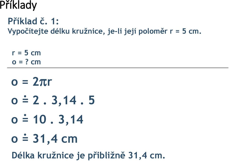 cm o = 2 r o = 2 3,14 5 o = 10 3,14 o =