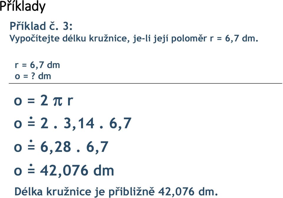 dm o = 2 r o = 2 3,14 6,7 o = 6,28 6,7 o =