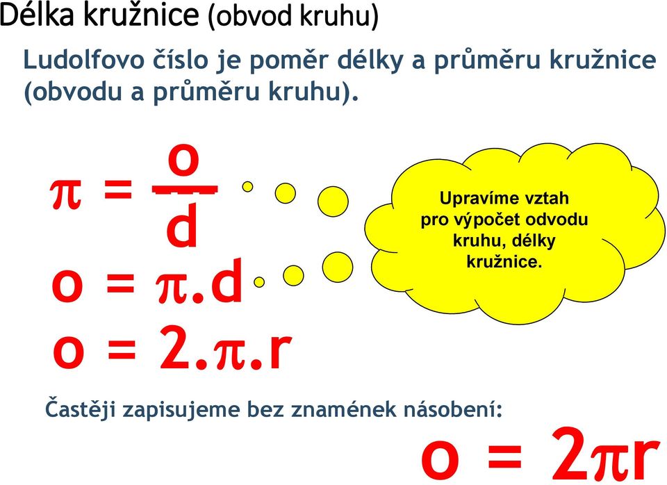 Upravíme vztah mezi vztah pro výpočet průměrem odvodu a kruhu, poloměrem