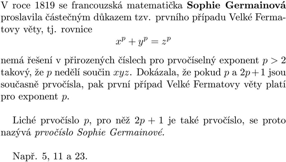 rovnice x p + y p = z p nemá řešení v přirozených číslech pro prvočíselný exponent p > 2 takový, že p nedělí součin xyz.