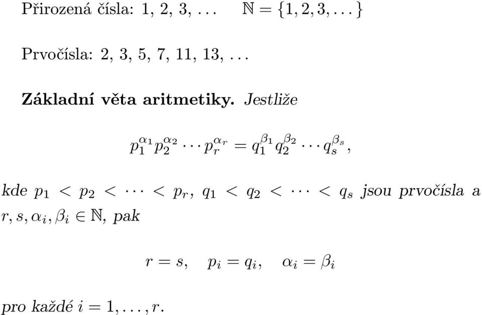 Jestliže p α 1 1 pα 2 2 pα r r = q β 1 1 qβ 2 2 qβ s s, kde p 1 < p 2 <