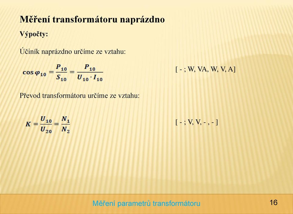 vztahu: [ - ; W, VA, W, V, A] Převod
