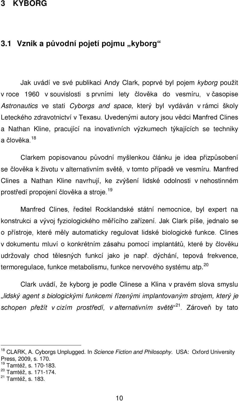 stati Cyborgs and space, který byl vydáván v rámci školy Leteckého zdravotnictví v Texasu.