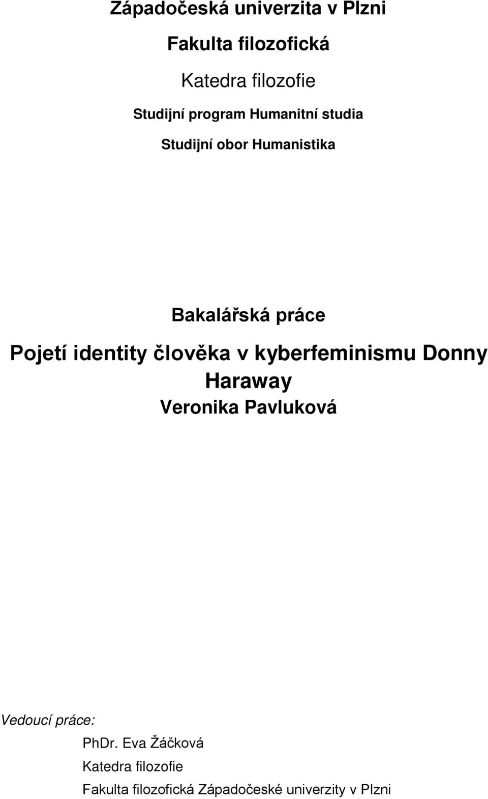 identity člověka v kyberfeminismu Donny Haraway Veronika Pavluková Vedoucí