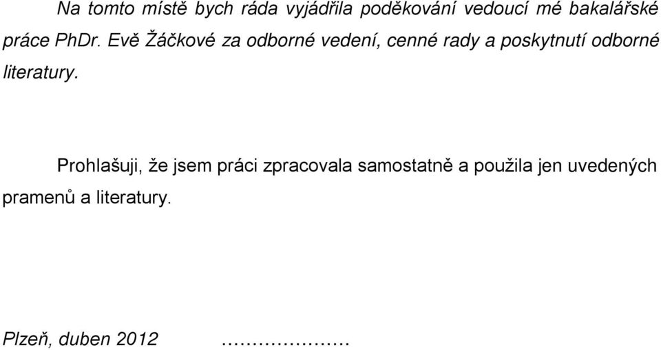 Evě Žáčkové za odborné vedení, cenné rady a poskytnutí odborné