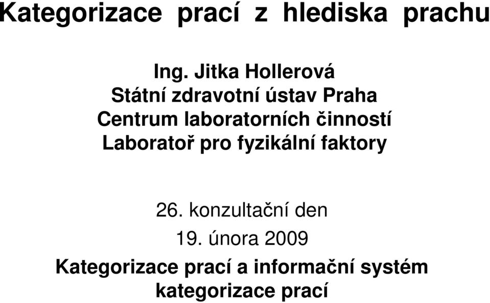 laboratorních činností Laboratoř pro fyzikální faktory 26.