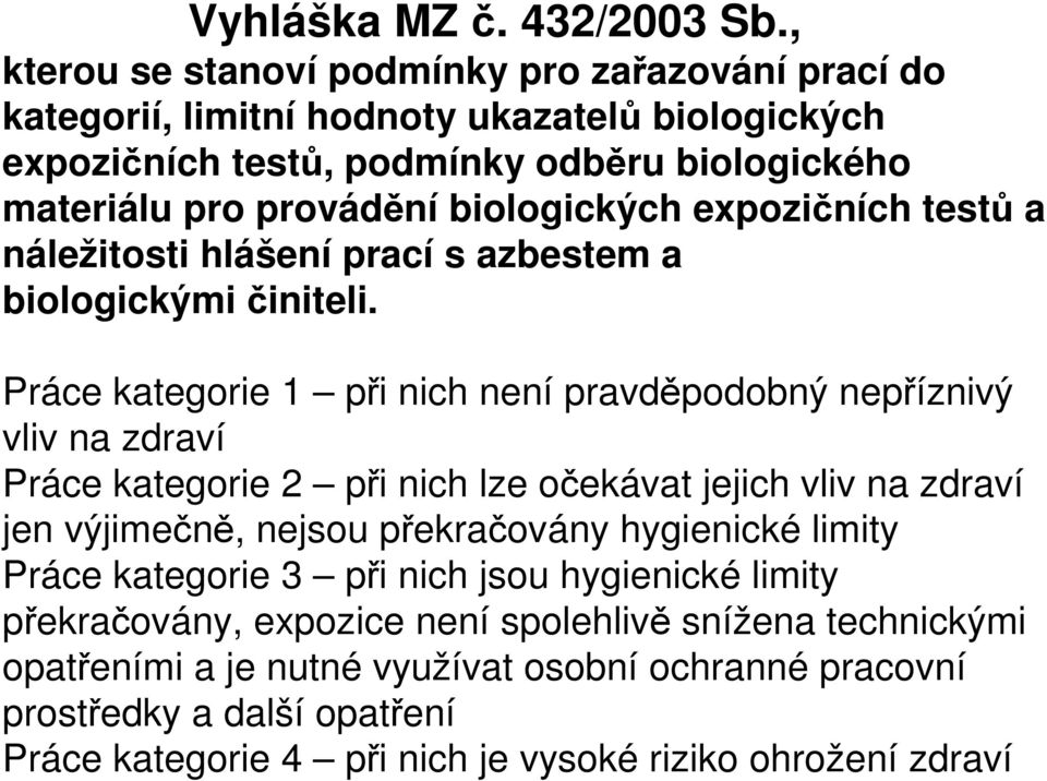 biologických expozičních testů a náležitosti hlášení prací s azbestem a biologickými činiteli.