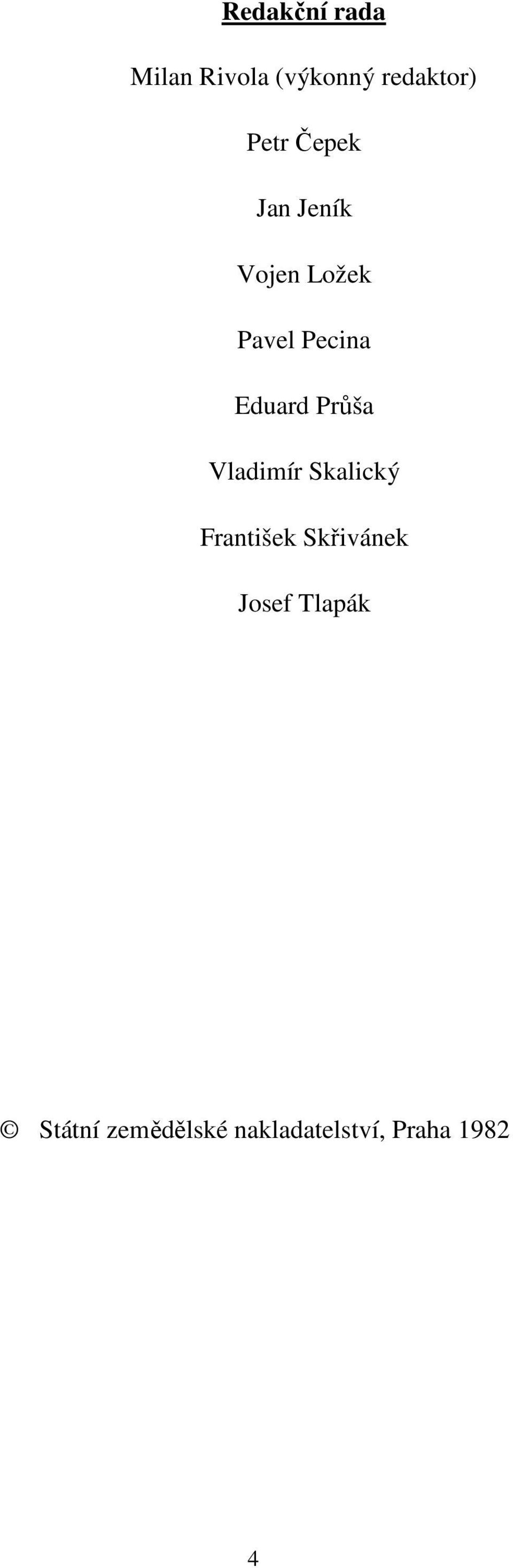 Průša Vladimír Skalický František Skřivánek Josef