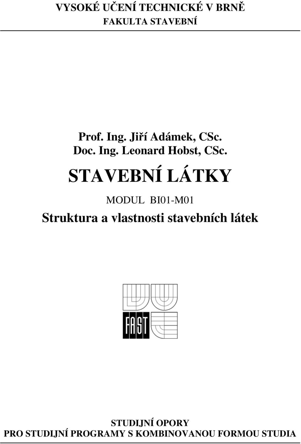 STAVEBNÍ LÁTKY MODUL BI01-M01 Struktura a vlastnosti