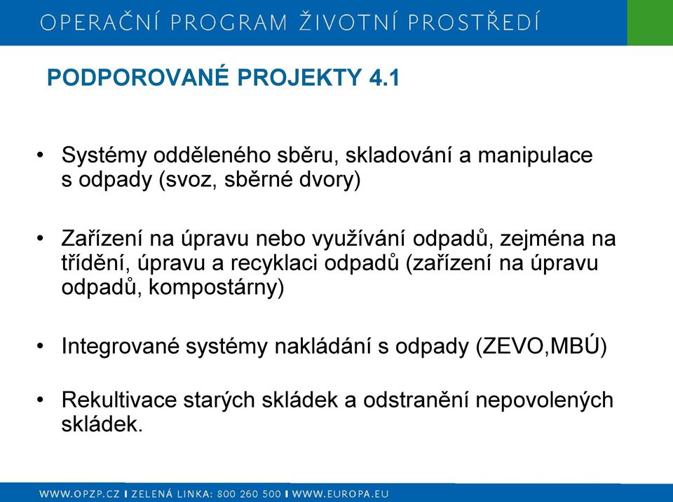 Zařízení na úpravu nebo využívání odpadů, zejména na třídění, úpravu a recyklaci