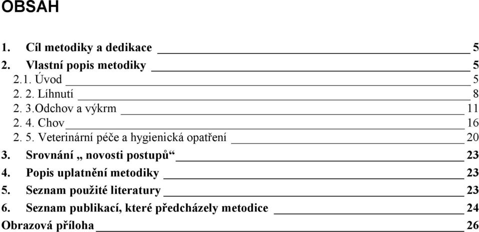 Srovnání novosti postupů 23 4. Popis uplatnění metodiky 23 5.