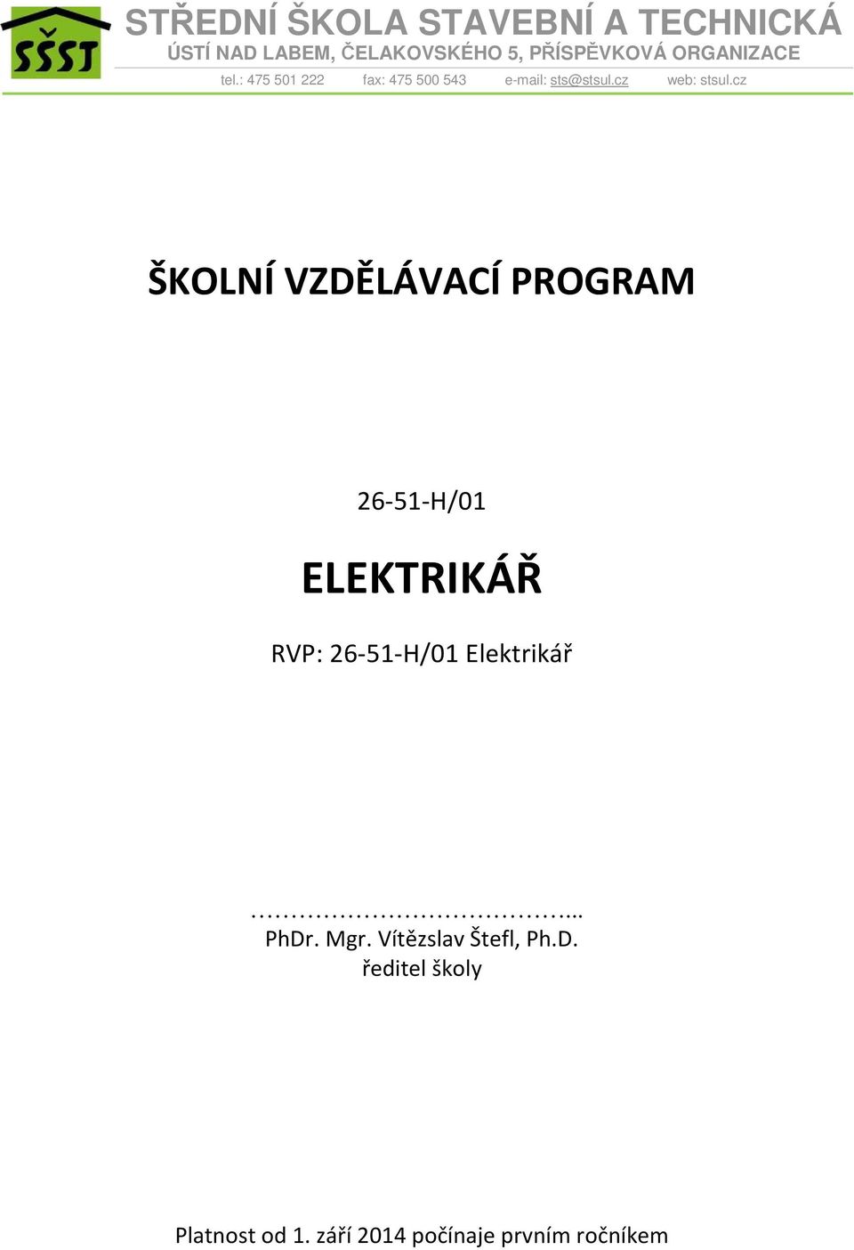 cz ŠKOLNÍ VZDĚLÁVACÍ PROGRAM 26-51-H/01 ELEKTRIKÁŘ RVP: 26-51-H/01