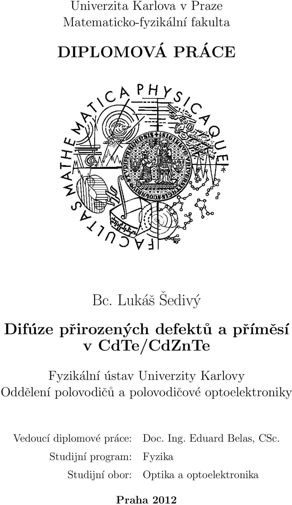 Univerzity Karlovy Oddělení polovodičů a polovodičové optoelektroniky Vedoucí diplomové