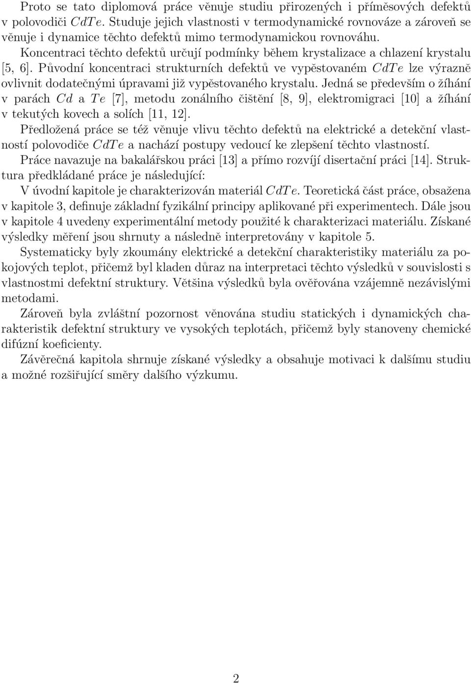 Koncentraci těchto defektů určují podmínky během krystalizace a chlazení krystalu [5, 6].