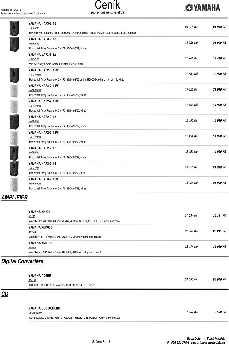 and 1 x IL1115, white YAMAHA HAF3-2115W HAF3-2115W Horizontal Array Frame for 3 x IF2115/64/95/99, white YAMAHA HAF2-2115W HAF2-2115W Horizontal Array Frame for 2 x IF2115/64/95/99, white YAMAHA