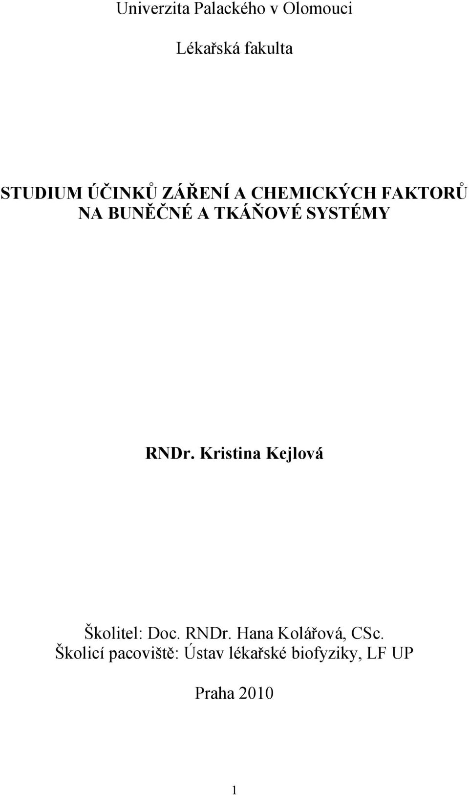 RDr. Kristina Kejlová Školitel: Doc. RDr. Hana Kolářová, CSc.