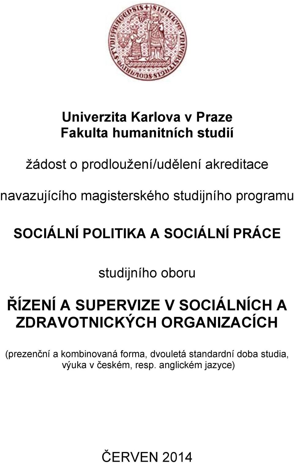 studijního oboru ŘÍZENÍ A SUPERVIZE V SOCIÁLNÍCH A ZDRAVOTNICKÝCH ORGANIZACÍCH (prezenční a