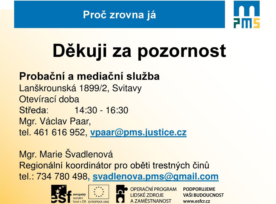 461 616 952, vpaar@pms.justice.cz Mgr.