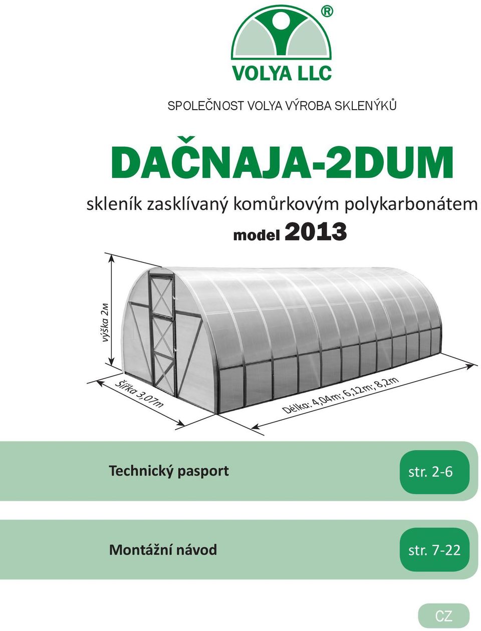 model 013 výška м Šířka 3,07m Délka: 4,04m;