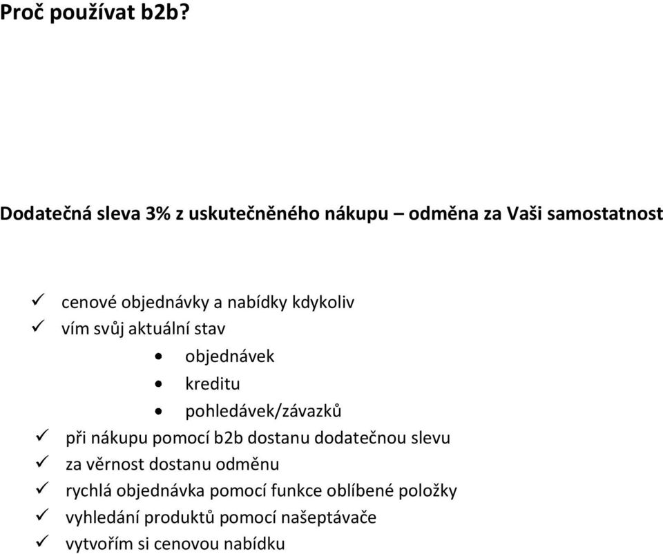 nabídky kdykoliv vím svůj aktuální stav objednávek kreditu pohledávek/závazků při nákupu