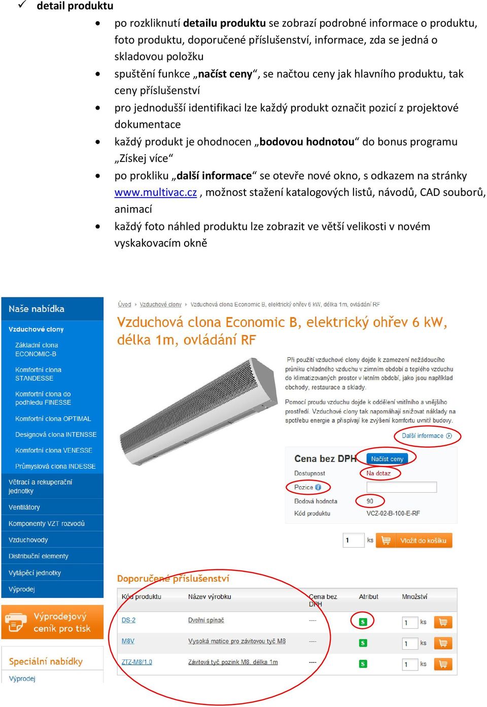 pozicí z projektové dokumentace každý produkt je ohodnocen bodovou hodnotou do bonus programu Získej více po prokliku další informace se otevře nové okno, s odkazem