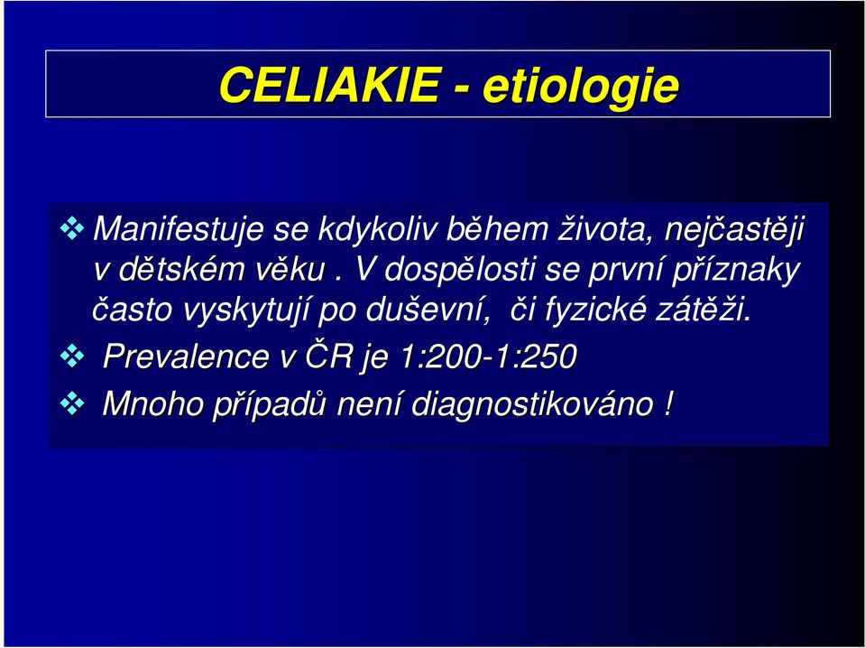 V dospělosti se první příznaky často vyskytují po duševní, či