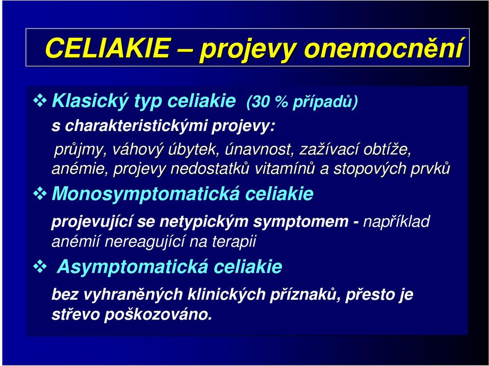 stopových prvků Monosymptomatická celiakie projevující se netypickým symptomem - například anémií