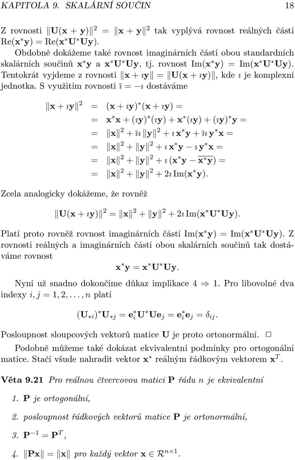 Tentokrát vyjdeme z rovnosti x + ıy = U(x + ıy), kde ı je komplexní jednotka.