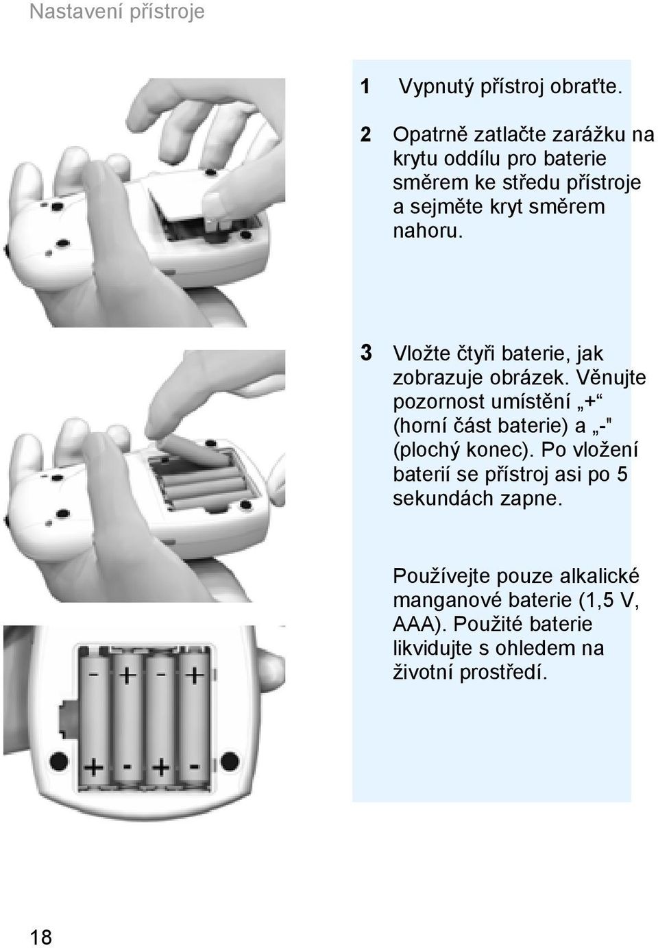 3 Vložte čtyři baterie, jak zobrazuje obrázek.