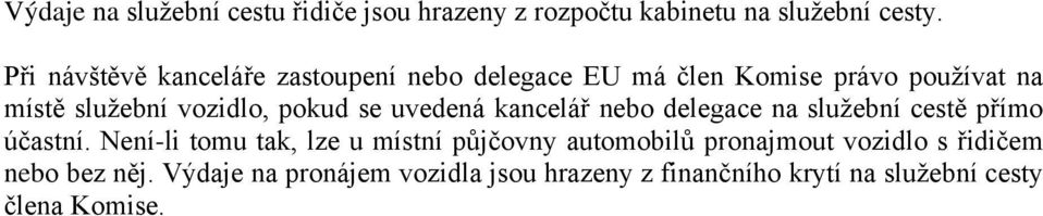 pokud se uvedená kancelář nebo delegace na služební cestě přímo účastní.