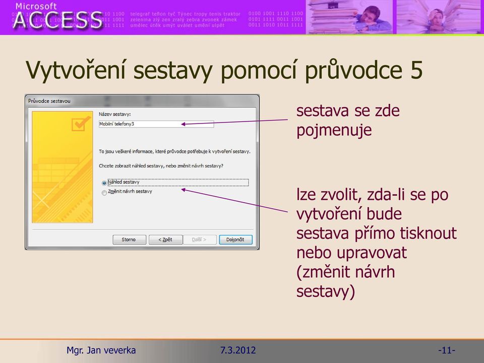 zda-li se po vytvoření bude sestava přímo