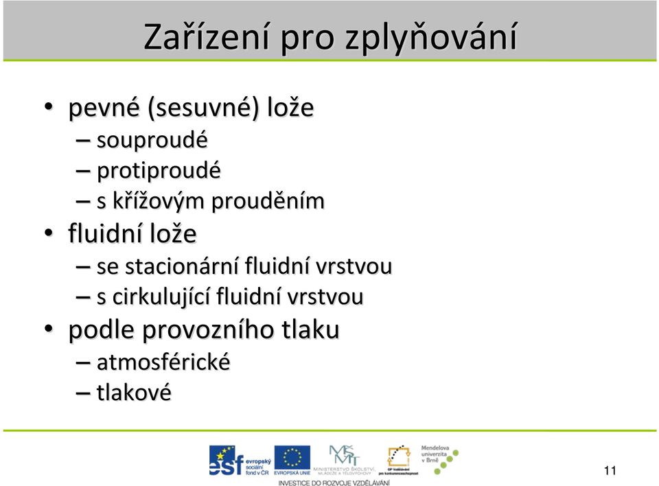 lože se stacionárn rní fluidní vrstvou s cirkulující