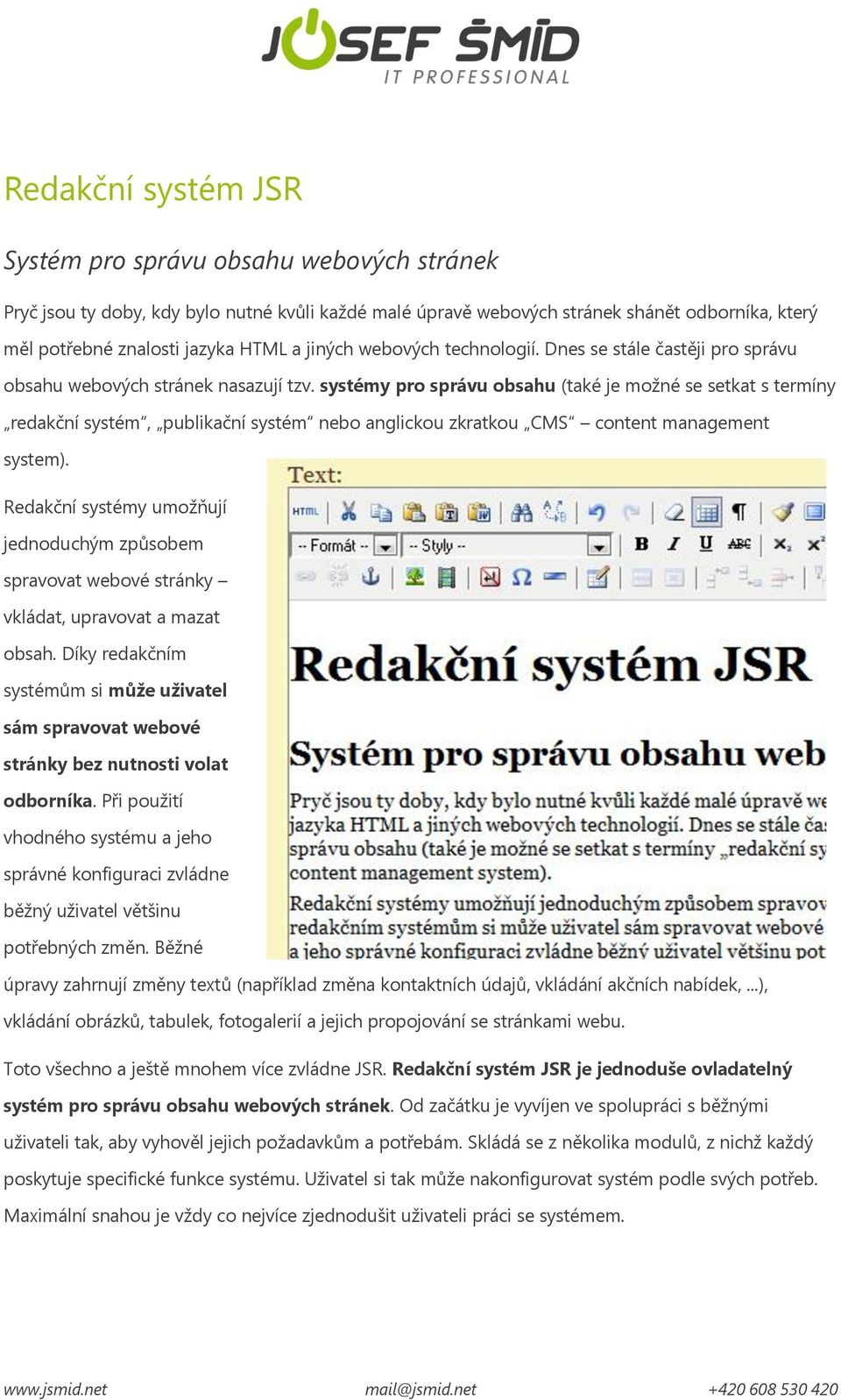 systémy pro správu obsahu (také je možné se setkat s termíny redakční systém, publikační systém nebo anglickou zkratkou CMS content management system).