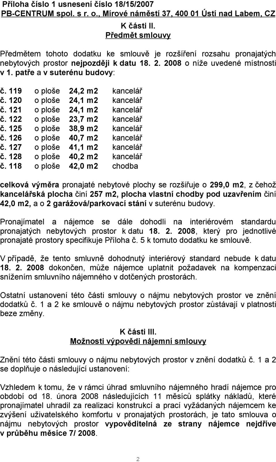 126 o ploše 40,7 m2 kancelář č. 127 o ploše 41,1 m2 kancelář č. 128 o ploše 40,2 m2 kancelář č.