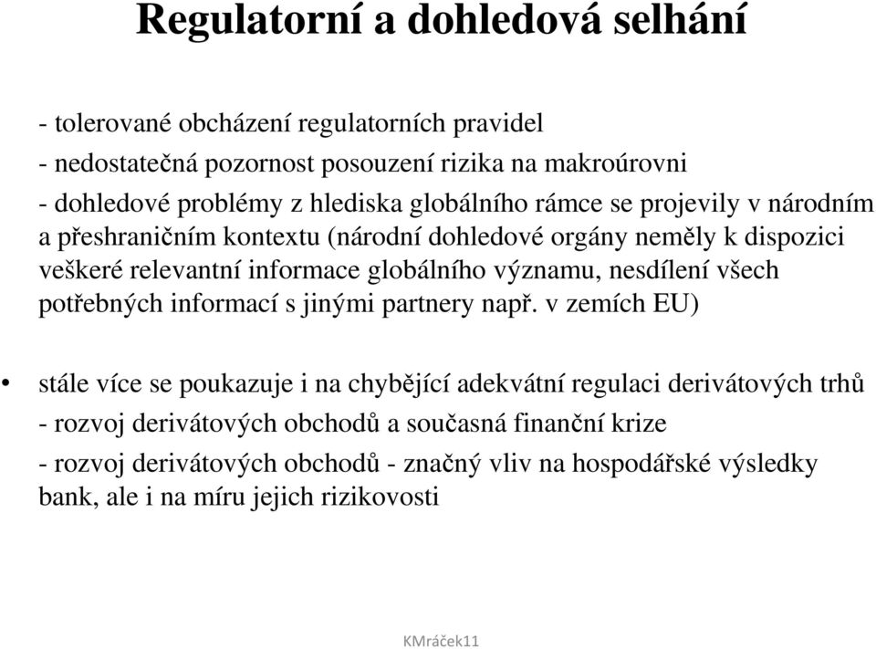 významu, nesdílení všech potřebných informací s jinými partnery např.