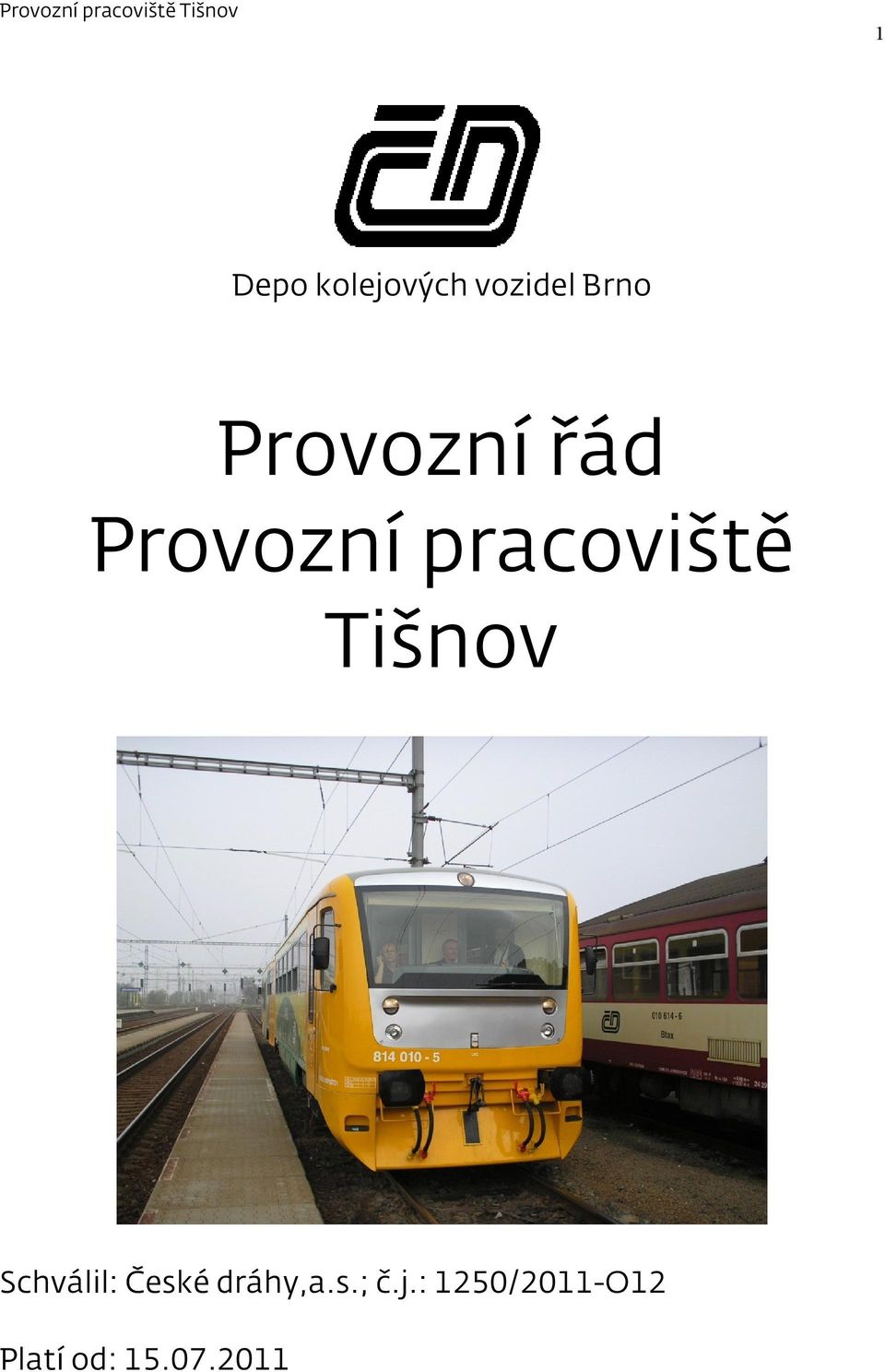 Tišnov Schválil: České dráhy,a.s.; č.