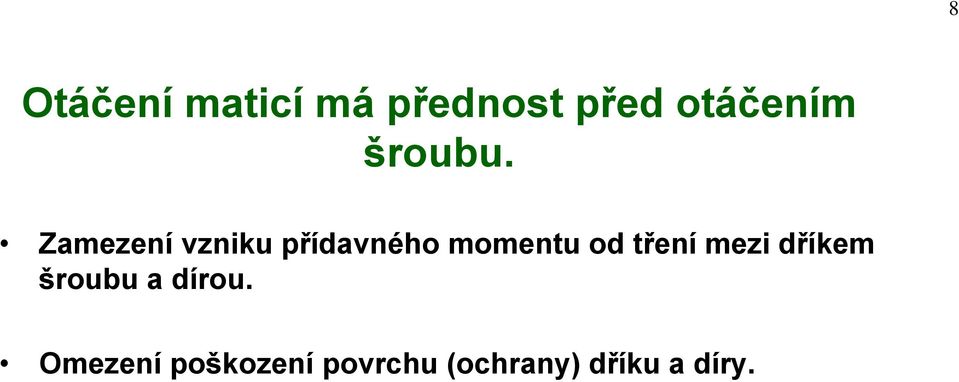 Zamezení vzniku přídavného momentu od