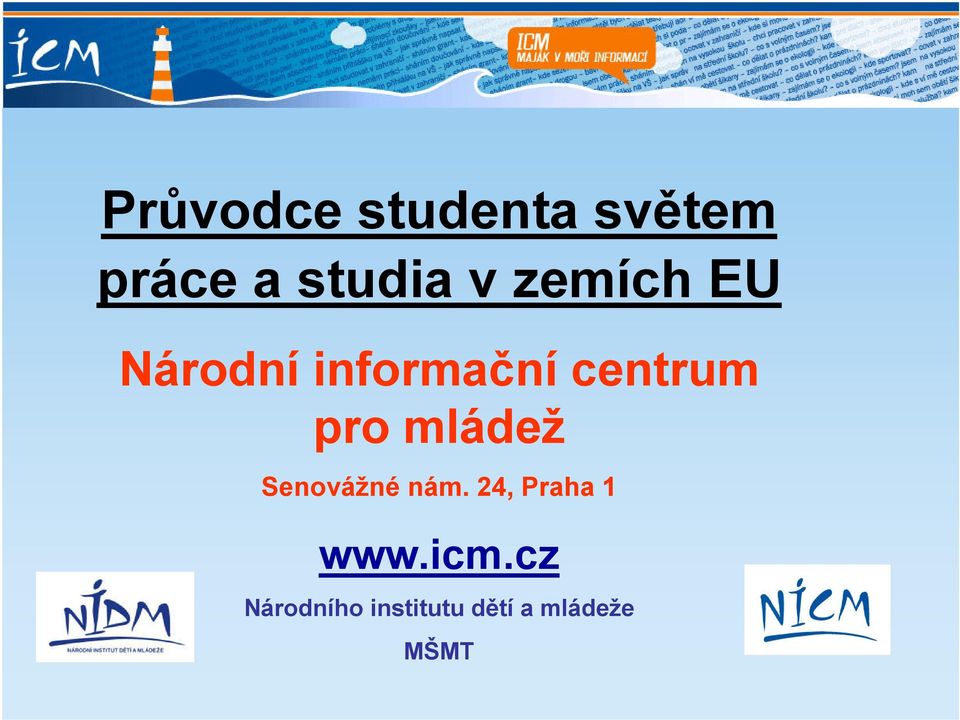 mládež Senovážné nám. 24, Praha 1 www.icm.