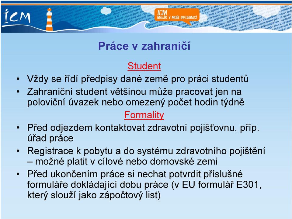 úřad práce Registrace k pobytu a do systému zdravotního pojištění možné platit v cílové nebo domovské zemi Před