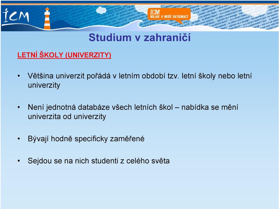 letní školy nebo letní univerzity Není jednotná databáze všech letních