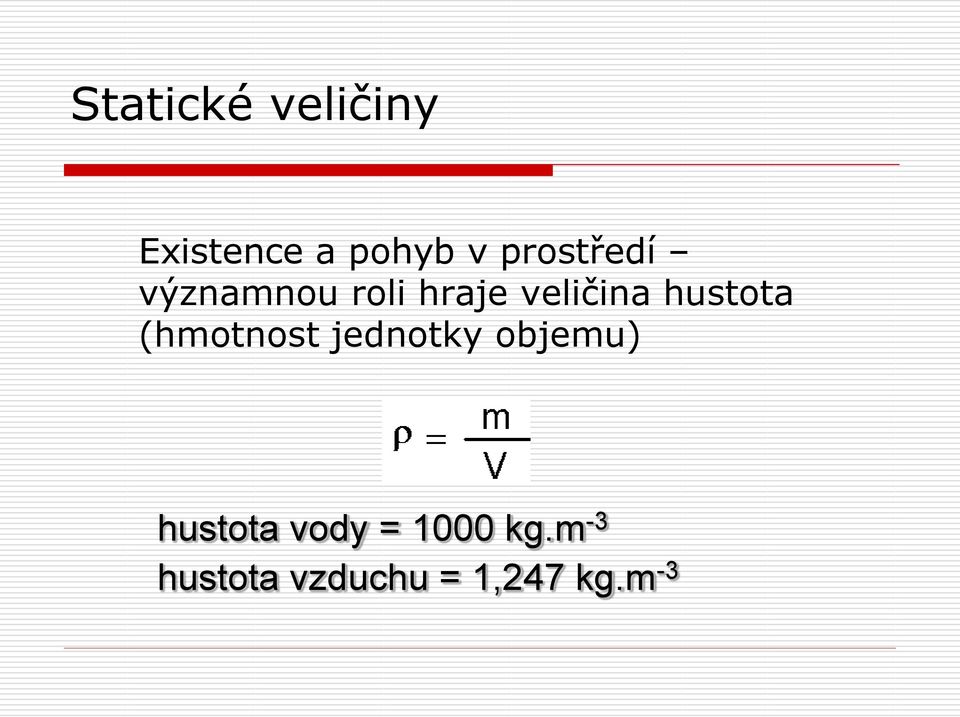 hustota (hmotnost jednotky objemu) hustota