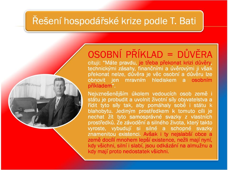 mravním hlediskem a osobním příkladem. Nejvznešenějším úkolem vedoucích osob země i státu je probudit a uvolnit životní síly obyvatelstva a řídit tyto síly tak, aby pomáhaly sobě i státu k blahobytu.