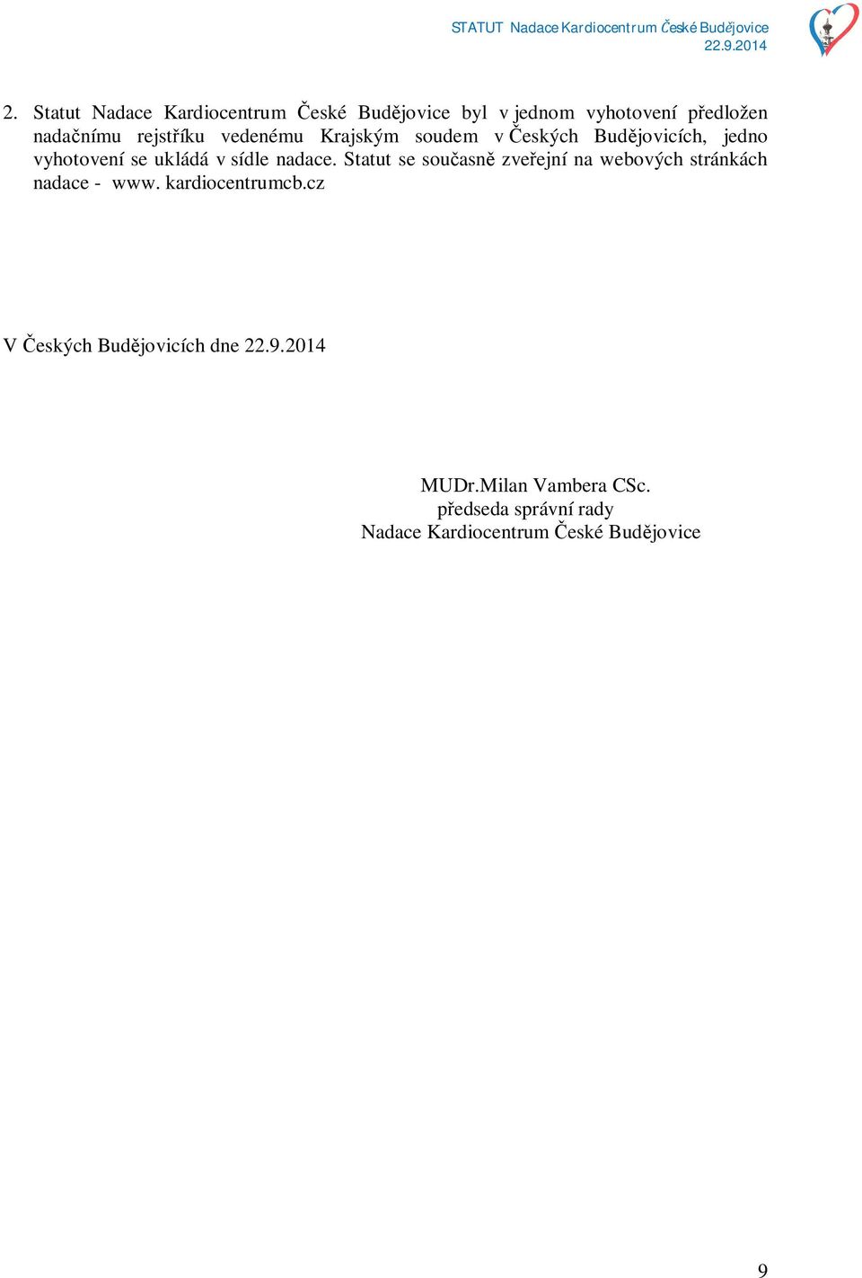 Statut se sou asn zve ejní na webových stránkách nadace - www. kardiocentrumcb.