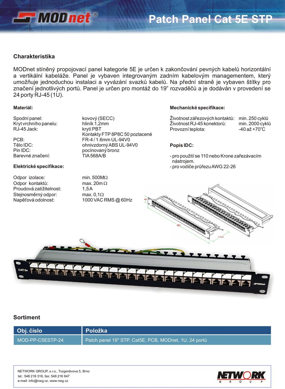 Panel je urèen pr mntáž d 19 rzvadìèù a je ddáván v prvedení se 24 prty RJ-45 (1U).