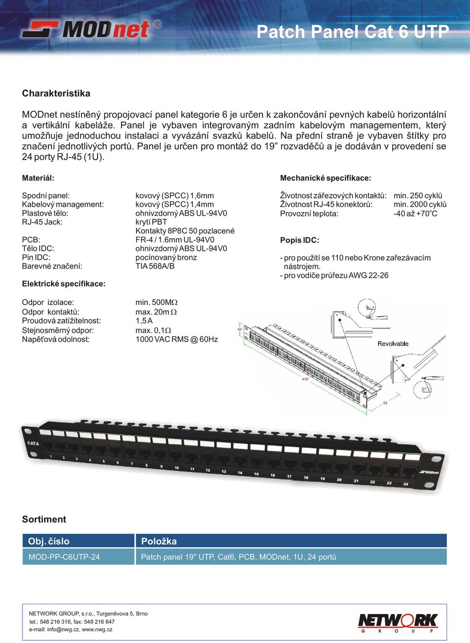 Panel je urèen pr mntáž d 19 rzvadìèù a je ddáván v prvedení se 24 prty RJ-45 (1U).