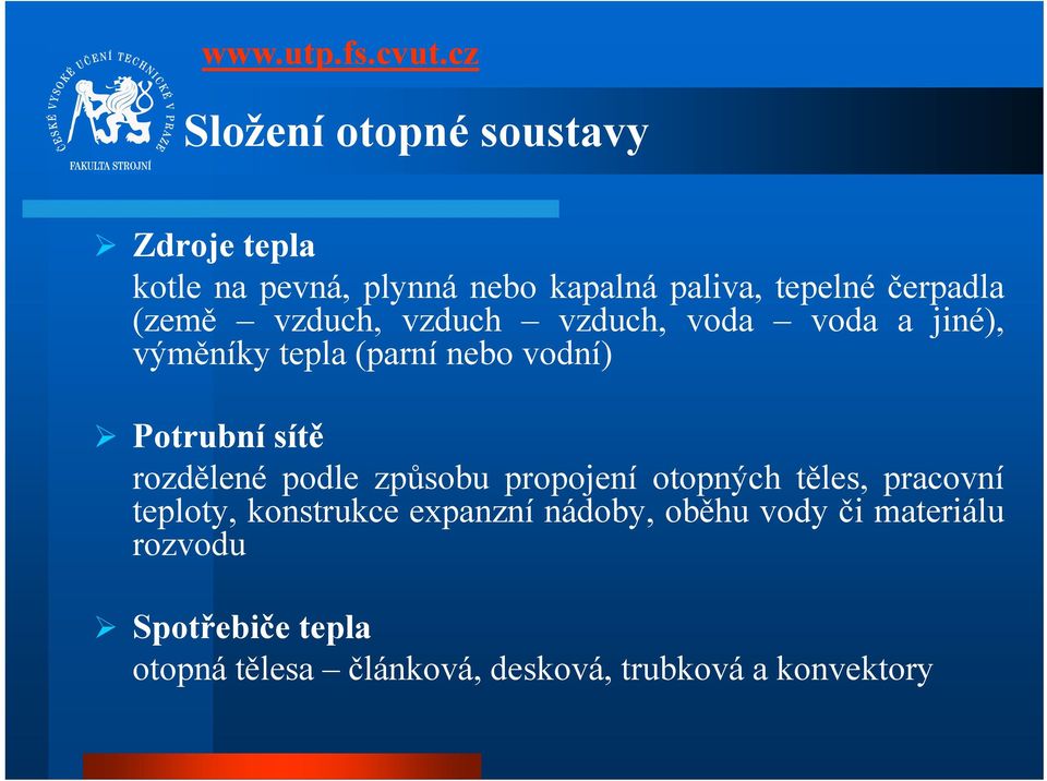 rozdělené podle způsobu propojení otopných těles, pracovní teploty, konstrukce expanzní nádoby,