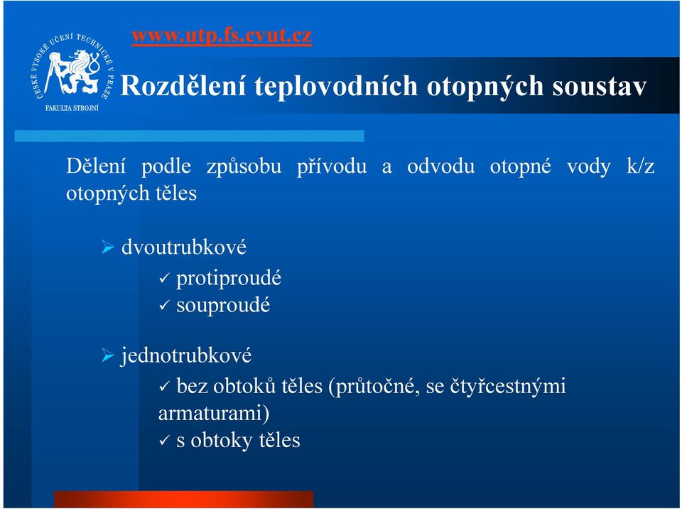 ub ové protiproudé souproudé jednotrubkové bez obtoků těles