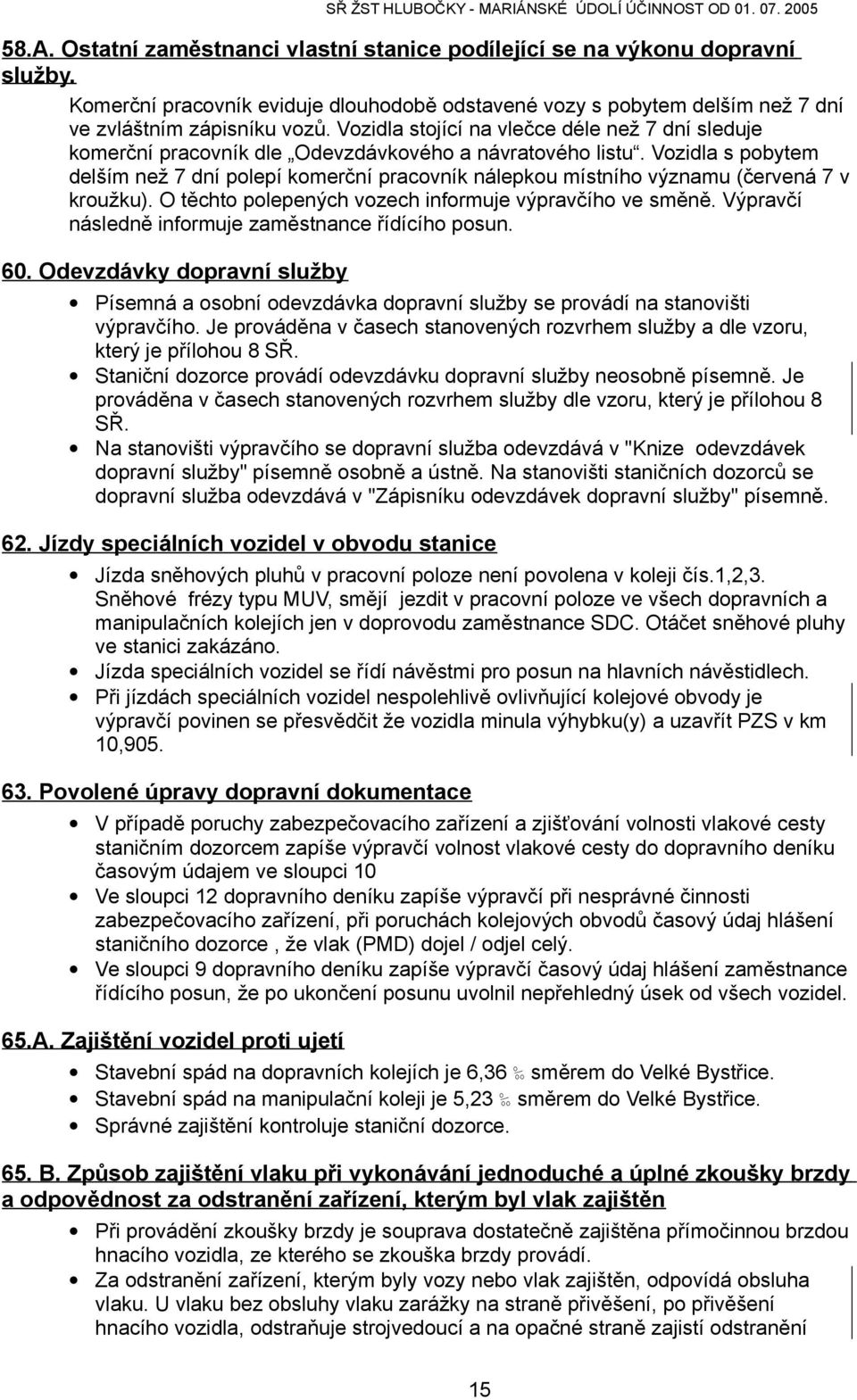 Vozidla stojící na vlečce déle než 7 dní sleduje komerční pracovník dle Odevzdávkového a návratového listu.