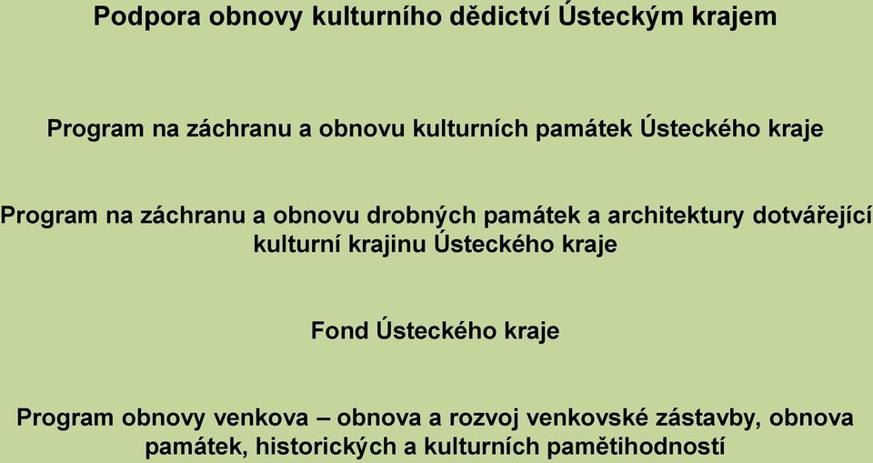 architektury dotvářející kulturní krajinu Ústeckého kraje Fond Ústeckého kraje Program