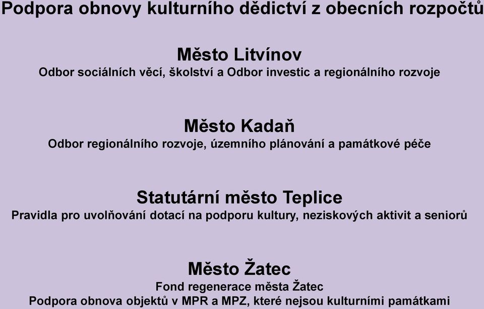 péče Statutární město Teplice Pravidla pro uvolňování dotací na podporu kultury, neziskových aktivit a